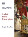 GRANADOS: Piano Music, Vol.  9 - Scarlatti Sonata Transcriptions